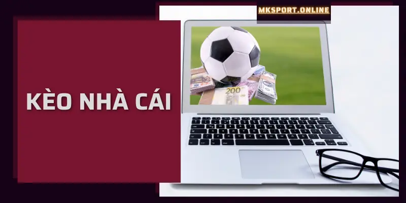 Kèo nhà cái MKSport