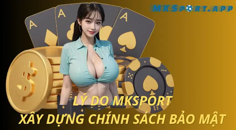 lý do Mksport xây dựng chính sách bảo mật (1)