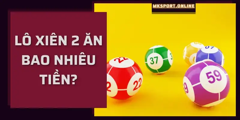 Lô xiên 2 ăn bao nhiêu tiền tại nhà cái mksport